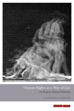 Human Rights As a Way of Life On Bergson's Political Philosophy  9780804785792 Front Cover