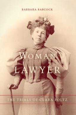 Woman Lawyer The Trials of Clara Foltz  9780804786669 Front Cover