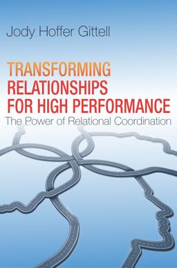 Transforming Relationships for High Performance The Power of Relational Coordination  9780804787017 Front Cover