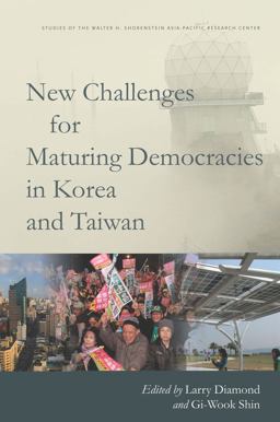 New Challenges for Maturing Democracies in Korea and Taiwan New Challenges for Maturing Democracies in Korea and Taiwan