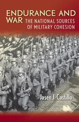 Endurance and War The National Sources of Military Cohesion  9780804789103 Front Cover