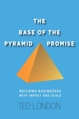 Base of the Pyramid Promise Building Businesses with Impact and Scale  9780804791489 Front Cover