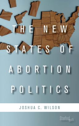 New States of Abortion Politics  9780804792028 Front Cover
