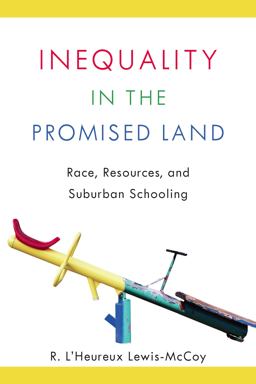 Inequality in the Promised Land Race, Resources, and Suburban Schooling  9780804792134 Front Cover