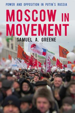 Moscow in Movement Power and Opposition in Putin's Russia  9780804792141 Front Cover