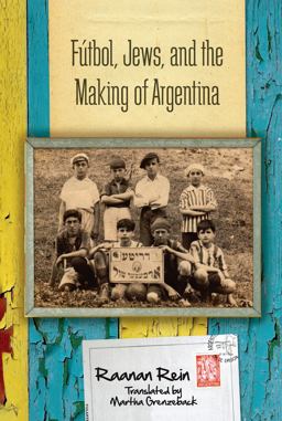 Fï¿½tbol, Jews, and the Making of Argentina  9780804793414 Front Cover