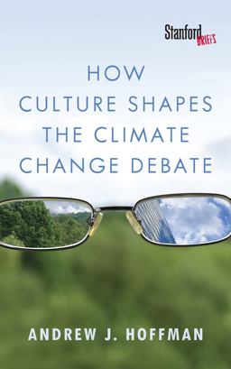 How Culture Shapes the Climate Change Debate  9780804794220 Front Cover