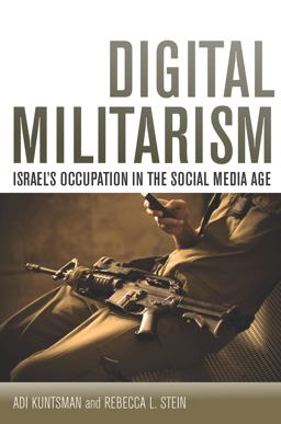 Digital Militarism Israel's Occupation in the Social Media Age  9780804794909 Front Cover
