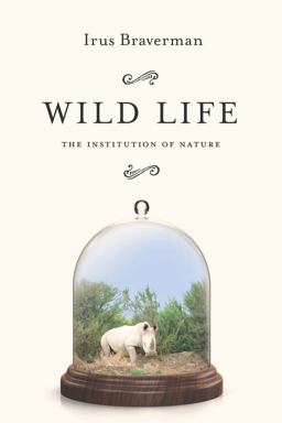 Wild Life The Institution of Nature  9780804795685 Front Cover