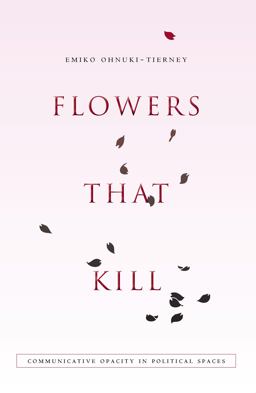 Flowers That Kill Communicative Opacity in Political Spaces  9780804795890 Front Cover