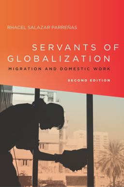Servants of Globalization Migration and Domestic Work, Second Edition 2nd 9780804796149 Front Cover