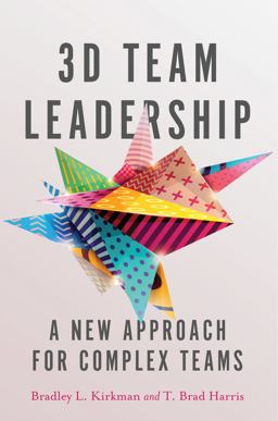 3D Team Leadership A New Approach for Complex Teams  9780804796422 Front Cover