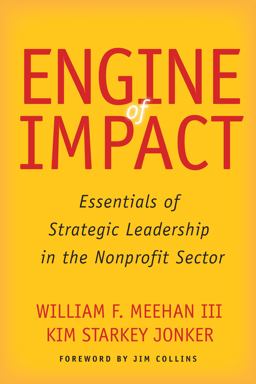 Engine of Impact Essentials of Strategic Leadership in the Nonprofit Sector  9780804796439 Front Cover