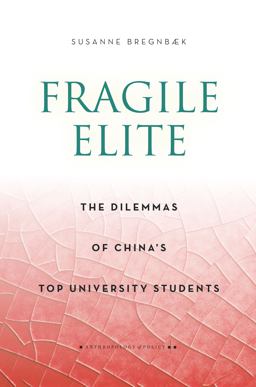 Fragile Elite The Dilemmas of China's Top University Students  9780804797788 Front Cover