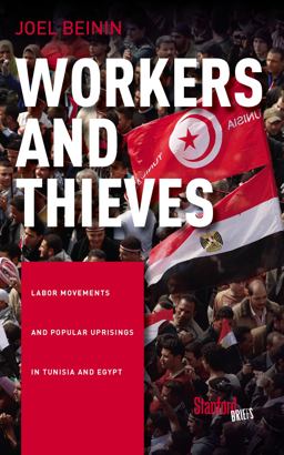 Workers and Thieves Labor Movements and Popular Uprisings in Tunisia and Egypt  9780804798044 Front Cover