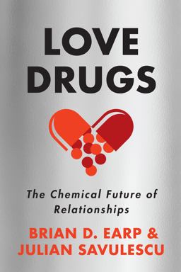 Love Drugs The Chemical Future of Relationships  9780804798198 Front Cover
