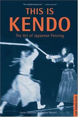 This Is Kendo The Art of Japanese Fencing  9780804816076 Front Cover