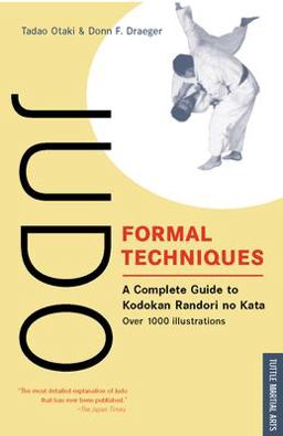 Judo Formal Techniques A Complete Guide to Kodokan Randori No Kata  9780804816762 Front Cover