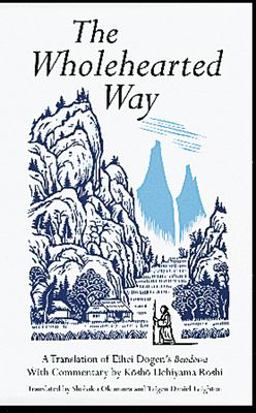 Wholehearted Way A Translation of Eihei Dogen's Rendowa  9780804831055 Front Cover