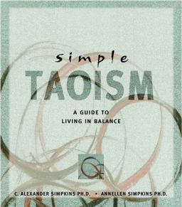 Simple Taoism A Guide to Living in Balance  9780804831734 Front Cover
