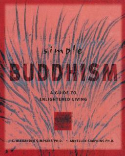 Simple Buddhism A Guide to Enlightened Living  9780804831765 Front Cover