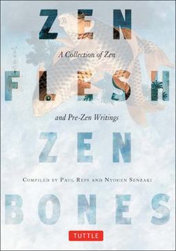 Zen Flesh, Zen Bones A Collection of Zen and Pre-Zen Writings  9780804831864 Front Cover