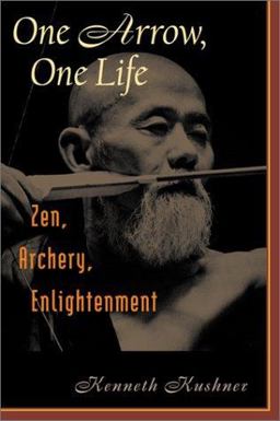 One Arrow, One Life Zen, Archery, Enlightenment  9780804832465 Front Cover