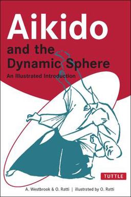 Aikido and the Dynamic Sphere An Illustrated Introduction  9780804832847 Front Cover