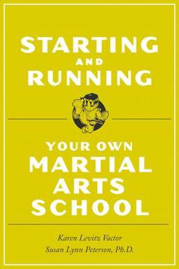 Starting and Running Your Own Martial Arts School  9780804834285 Front Cover