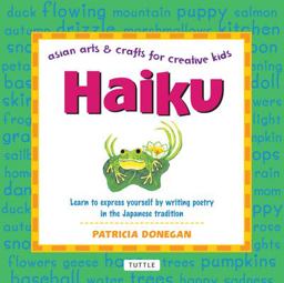 Haiku Learn to Express Yourself by Writing Poetry in the Japanese Tradition  9780804835015 Front Cover