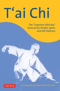 T'ai Chi The Supreme Ultimate Exercise for Health, Sport, and Self-Defense  9780804835930 Front Cover