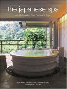Japanese Spa A Guide to Japan's Finest Ryokan and Onsen  9780804836715 Front Cover