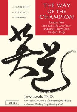 Way of the Champion Lessons from Sun Tzu's the Art of War and Other Tao Wisdom for Sports and Life  9780804837149 Front Cover