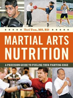 Martial Arts Nutrition A Precision Guide to Fueling Your Fighting Edge  9780804839310 Front Cover