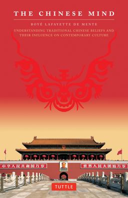 Chinese Mind Understanding Traditional Chinese Beliefs and Their Influence on Contemporary Culture  9780804840118 Front Cover