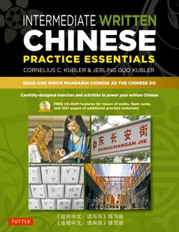 Intermediate Written Chinese Practice Essentials Read and Write Mandarin Chinese As the Chinese Do (CD-ROM of Audio and Printable PDFs for More Practice)  9780804840217 Front Cover