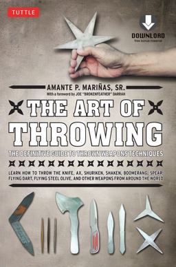Art of Throwing The Definitive Guide to Thrown Weapons Techniques [Instructional Video Download Included]  9780804840934 Front Cover