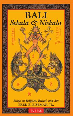 Bali: Sekala and Niskala Essays on Religion, Ritual, and Art  9780804840989 Front Cover