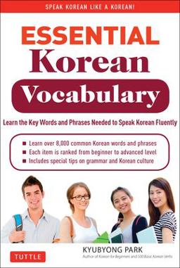 Essential Korean Vocabulary Learn the Key Words and Phrases Needed to Speak Korean Fluently 2nd 9780804843256 Front Cover