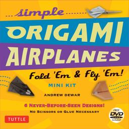 Simple Origami Airplanes Mini Kit Fold 'Em and Fly 'Em!: Kit with Origami Book, 6 Projects, 24 Origami Papers and Instructional DVD: Great for Kids and Adults  9780804843454 Front Cover