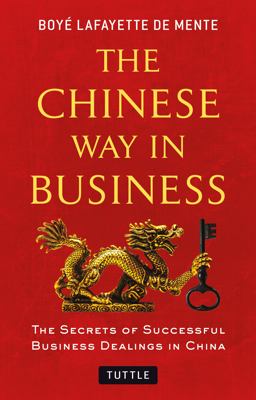 Chinese Way in Business Secrets of Successful Business Dealings in China  9780804843508 Front Cover