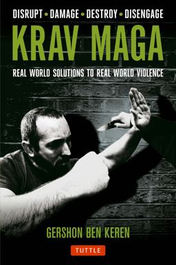 Krav Maga Real World Solutions to Real World Violence - Disrupt - Damage - Destroy - Disengage  9780804843928 Front Cover