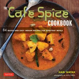 Cafe Spice Cookbook 84 Quick and Easy Indian Recipes for Everyday Meals  9780804844307 Front Cover