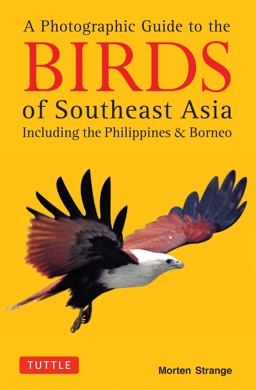 Photographic Guide to the Birds of Southeast Asia Including the Philippines and Borneo  9780804844512 Front Cover