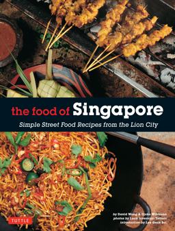 Food of Singapore Simple Street Food Recipes from the Lion City [Singapore Cookbook, 64 Recipes]  9780804845106 Front Cover