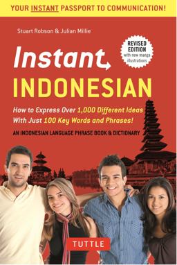 Instant Indonesian How to Express 1,000 Different Ideas with Just 100 Key Words and Phrases! (Indonesian Phrasebook and Dictionary) 2nd 9780804845182 Front Cover
