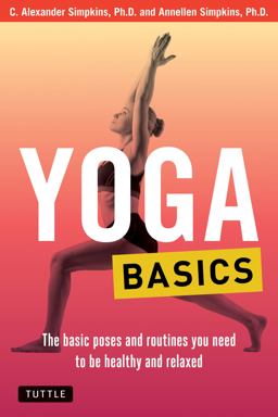 Yoga Basics The Basic Poses and Routines You Need to Be Healthy and Relaxed  9780804845861 Front Cover