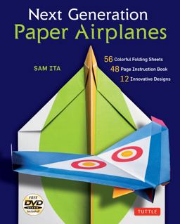 Next Generation Paper Airplanes Kit Engineered for Extreme Performance, These Paper Airplanes Are Guaranteed to Impress: Kit with Book, 32 Origami Papers and DVD  9780804846097 Front Cover