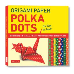 Origami Paper - Polka Dots 6 - 96 Sheets Tuttle Origami Paper: Origami Sheets Printed with 8 Different Patterns: Instructions for 6 Projects Included  9780804846233 Front Cover