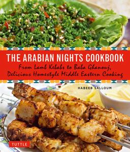 Arabian Nights Cookbook From Lamb Kebabs to Baba Ghanouj, Delicious Homestyle Middle Eastern Cooking  9780804846455 Front Cover